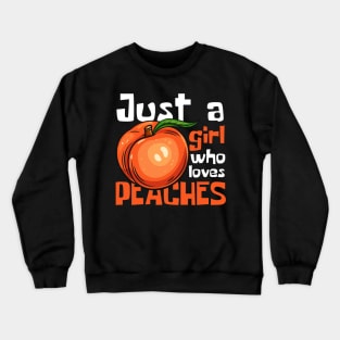 Just A Girl Who Loves Peaches Funny Crewneck Sweatshirt